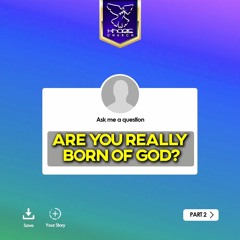 Are You Really Born Of God? Part 2