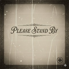 Please stand by (instrumental)