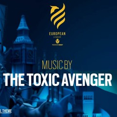 The Toxic Avenger — Rainbow Six: Siege, European League - Official Theme