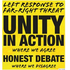 728 — Left response 2 far-right threat: Unity in action where agreed, honest debate where not