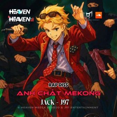 Anh Chất Mekong - Jack J97 - Tụi Anh Chất Mekong | Heaven Media Music