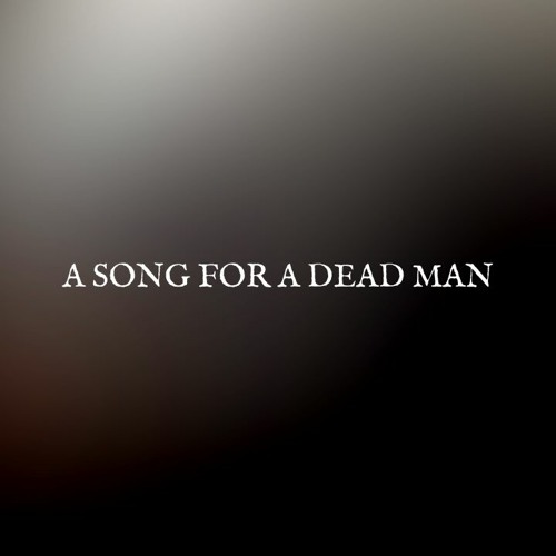 A Song For A Deadman