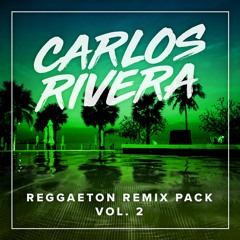 Carlos Rivera Reggaeton Remix Pack Vol. 2