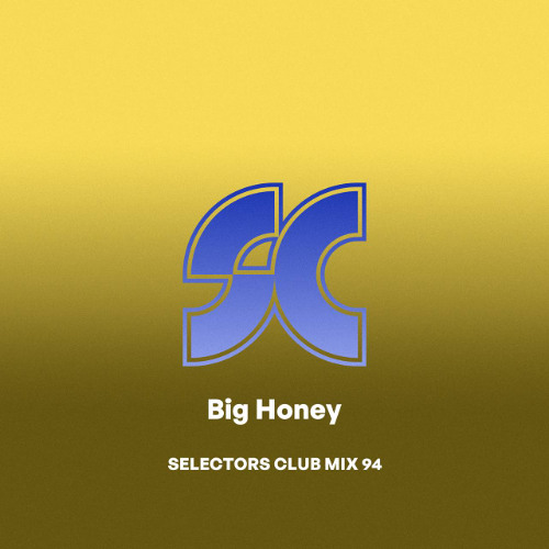 Selectors Club Mix 094 - Big Honey