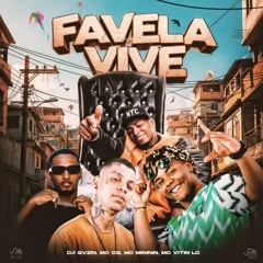 FAVELA VIVE - MCs, VITIN LC - MINININ - CG - DJ GVZINHO