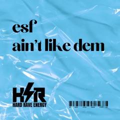 ESF - Ain't Like Dem
