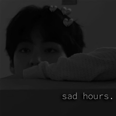 sad hours. w/ KCHAZE *OUT ON ALL PLATS*