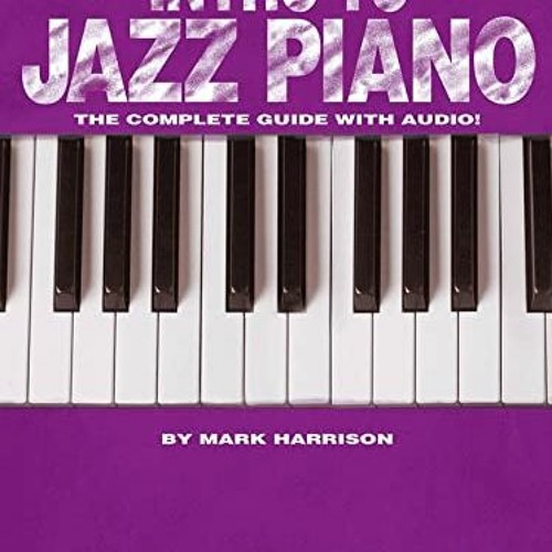 Stream ACCESS [KINDLE PDF EBOOK EPUB] Intro to Jazz Piano: Hal Leonard  Keyboard Style Series by Mark Harri by ariasalannaqiangrih | Listen online  for free on SoundCloud