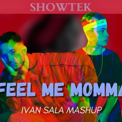 Showtek, Trueno Ft C. Tangana - Feel Me Momma (Ivan Sala Mashup)