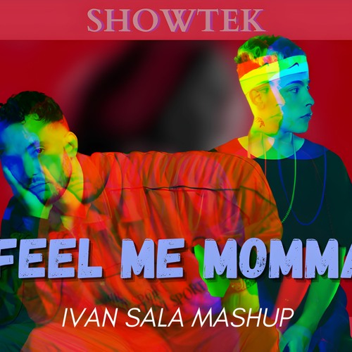 Showtek, Trueno Ft C. Tangana - Feel Me Momma (Ivan Sala Mashup)