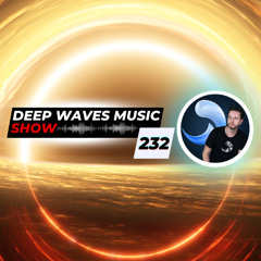 Deep Waves Music SHOW™ 232 © | Best Premier Electronic Dance Music from around the World |