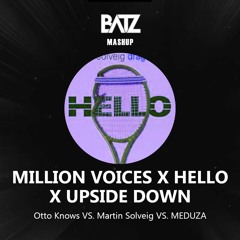 MILLION VOICES X HELLO X UPSIDE DOWN (BATZ MASHUP)