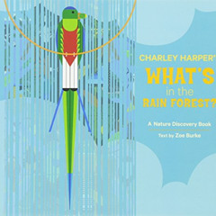 [Get] EBOOK 📙 Charley Harper's What's in the Rain Forest? (Nature Discovery Books) b