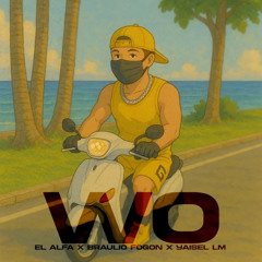 WO - EL ALFA EL JEFE X BRAULIO FOGON X YAISEL