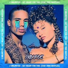 2 Unlimited - Get Ready For This (STAY TRUE BOOTLEG)*FREE DOWNLOAD IN DESCRIPTION* Remix