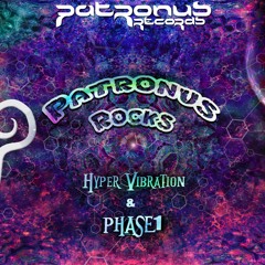 Hyper Vibration & PHASE1 - Patronus Rocks