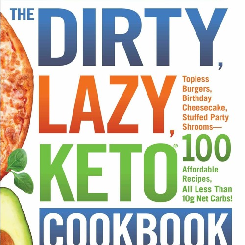 ✔READ✔ (EBOOK) The DIRTY, LAZY, KETO Cookbook: Bend the Rules to Lose the Weight