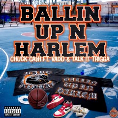 Ballin’ Up In Harlem (feat. Vado & Talk it Trigga)