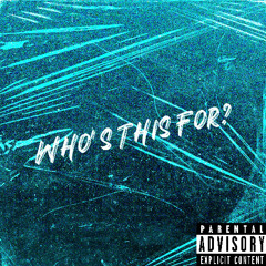 Who's This For? (Prod. GLOBeats)