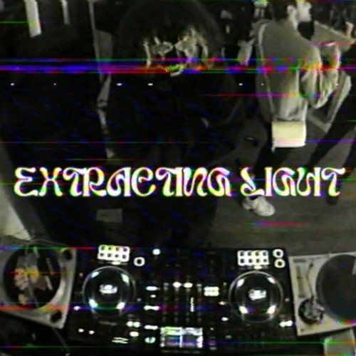 "Extracting Light" release party | DJ Set