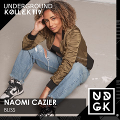 Naomi Cazier // BLISS on Underground Kollektiv Radio // Episode #1