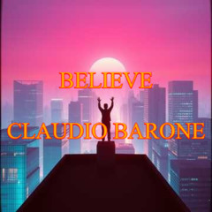 BELIEVE - CLAUDIO BARONE (House Version)