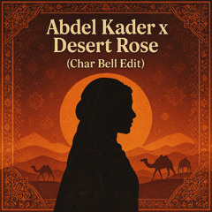 Abdel Kader x Desert Rose (Char Bell Edit)