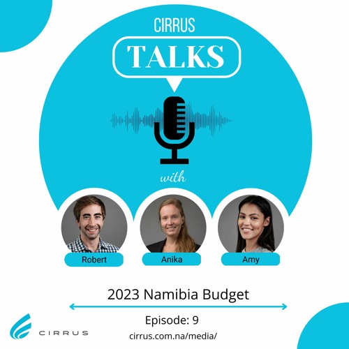 Cirrus Talks - Namibia Budget 2023 - Episode 9