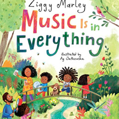 [DOWNLOAD] PDF 💝 Music Is in Everything by  Ziggy Marley &  Ag Jatkowska EBOOK EPUB