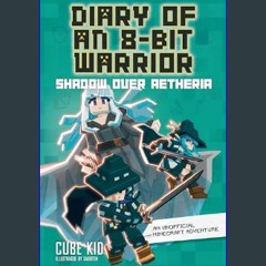 [ebook] read pdf 💖 Diary of an 8-Bit Warrior: Shadow Over Aetheria (Volume 7)     Paperback – Janu