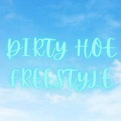 DIRTY HOE Freestyle