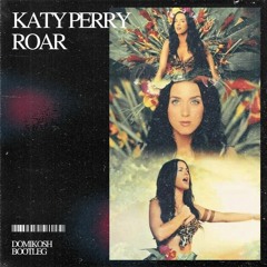 Katy Perry - Roar (Domikosh Bootleg)