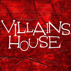 VILLAINS HOUSE- Dekiai