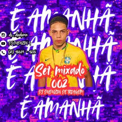 SET MIXADO 002 - DJ DUDUZIN DE TRIAGEM
