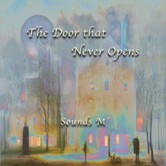 The Door that Never Opens