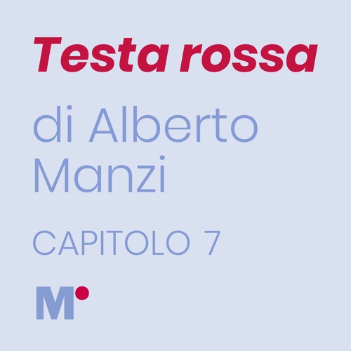 Testa Rossa - di Alberto Manzi - Capitolo 7
