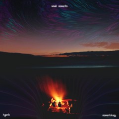 Small Moments (w/ HYPNTC)