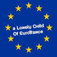 A Lonely Child Of EuroTrance - EuroTrance Mix