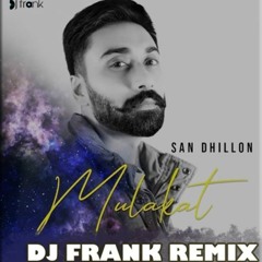 Mulakat - Dj Frank Remix | San Dhillon ft Late Romey Gill