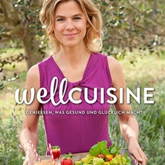 Wellcuisine: Genießen. was gesund und glücklich macht Ebook