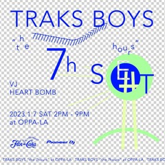 TRAKS BOYS live mix at Oppa-la "The 7 Hours" January 7, 2023