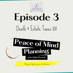 Episode 3: Death & Estate Taxes 101