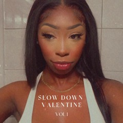 DJ NEYNEYY// Slow Down Valentine VOL 1- RnB, Hip Hop, AfroBeats & Amapiano