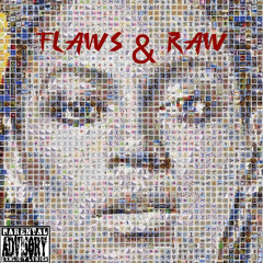 Flaws & Raw