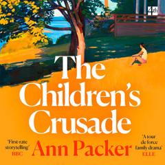 The Children’s Crusade, By Ann Packer, Read by Cotter Smith, Frederick Weller, Thomas Sadoski, Marin Ireland and Santino Fontana