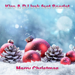 Kiro & DJ Irek feat Scarlet - Merry Christmas (Orginal Version)