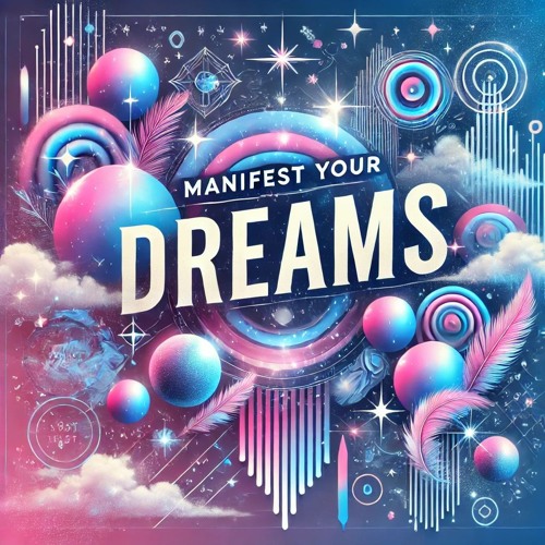Manifest Your Dreams