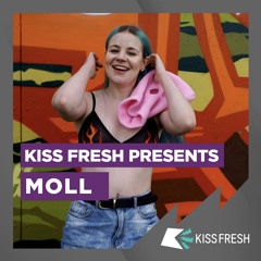 MOLL on KISS Fresh Presents