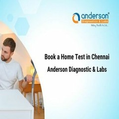 book a home test in Chennai - Anderson Diagnostics & Labs
