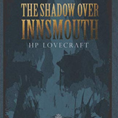 [READ] KINDLE 📁 The Shadow Over Innsmouth by  HP Lovecraft EPUB KINDLE PDF EBOOK